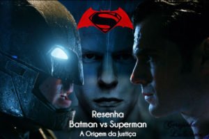 Filme: Batman vs Superman : A Origem da Justiça (2016) | Resenha de Cinema
