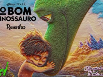 Filme: O Bom Dinossauro (2015 / 2016 - Disney Pixar) | Resenha de Cinema