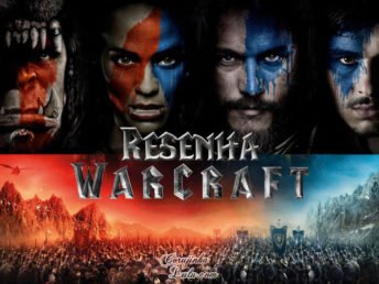 Filme: Warcraft – O Primeiro Encontro de Dois Mundos (2016) | Resenha de Cinema