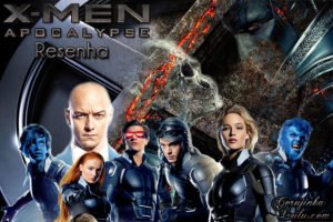 Filme: X-Men: Apocalipse (2016 - Marvel Studios) | Resenha de Cinema