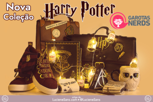 Decoração e Moda - Nova Coleção Harry Potter por Garotas Nerds | ©LucieneSans.com