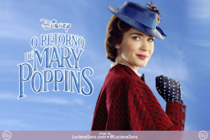 O Retorno de Mary Poppins da Disney ganha Trailer e novo Poster | ©LucieneSans.com