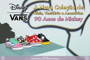 Coleção Disney x Vans comemora os 90 anos de Mickey Mouse | ©LucieneSans.com
