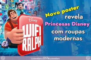 Novo Poster de Detona Ralph 2 mostra Princesas Disney com roupas modernas e casuais | ©LucieneSans.com