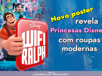 Novo Poster de Detona Ralph 2 mostra Princesas Disney com roupas modernas e casuais | ©LucieneSans.com